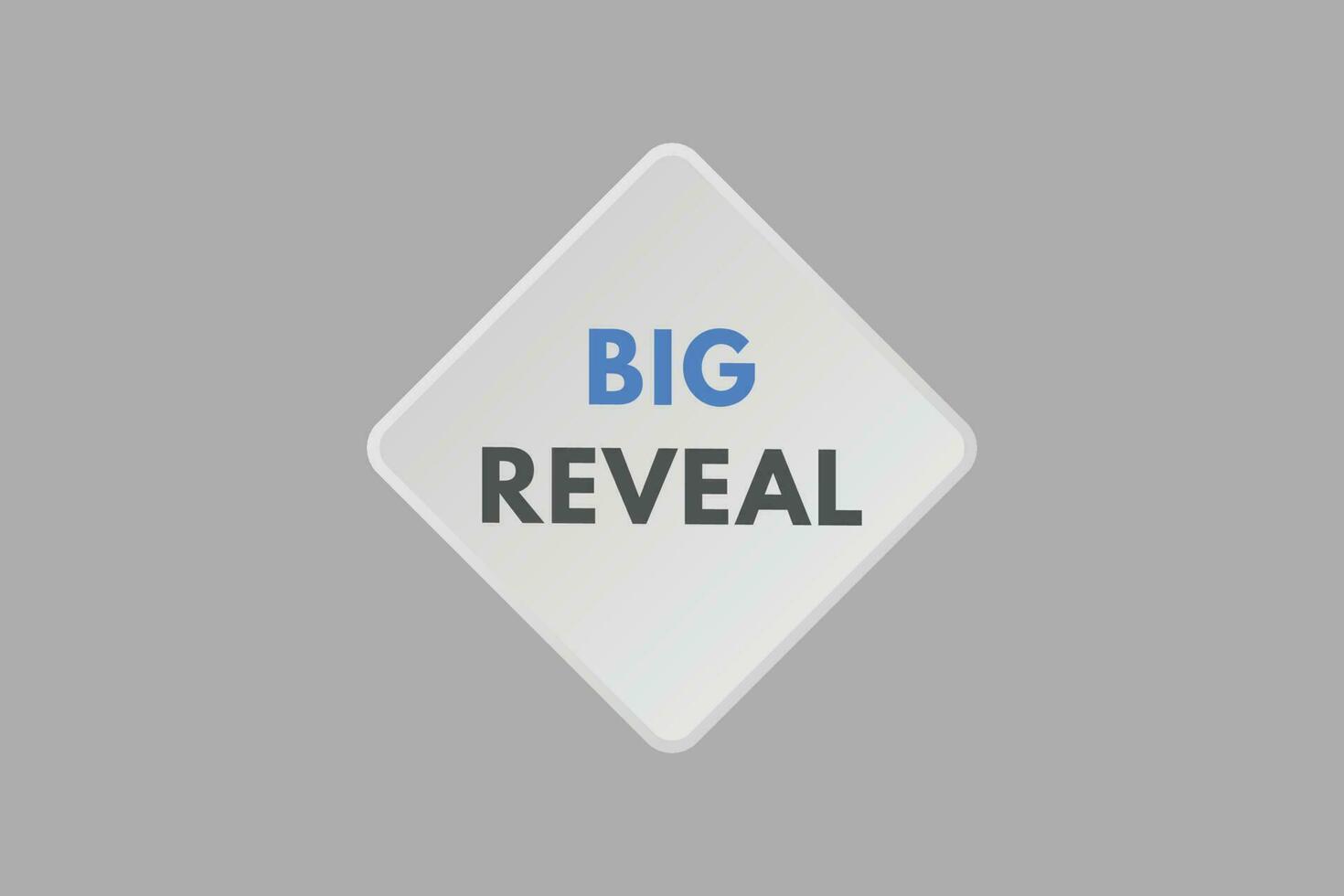 Big Reveal text Button. Big Reveal Sign Icon Label Sticker Web Buttons vector