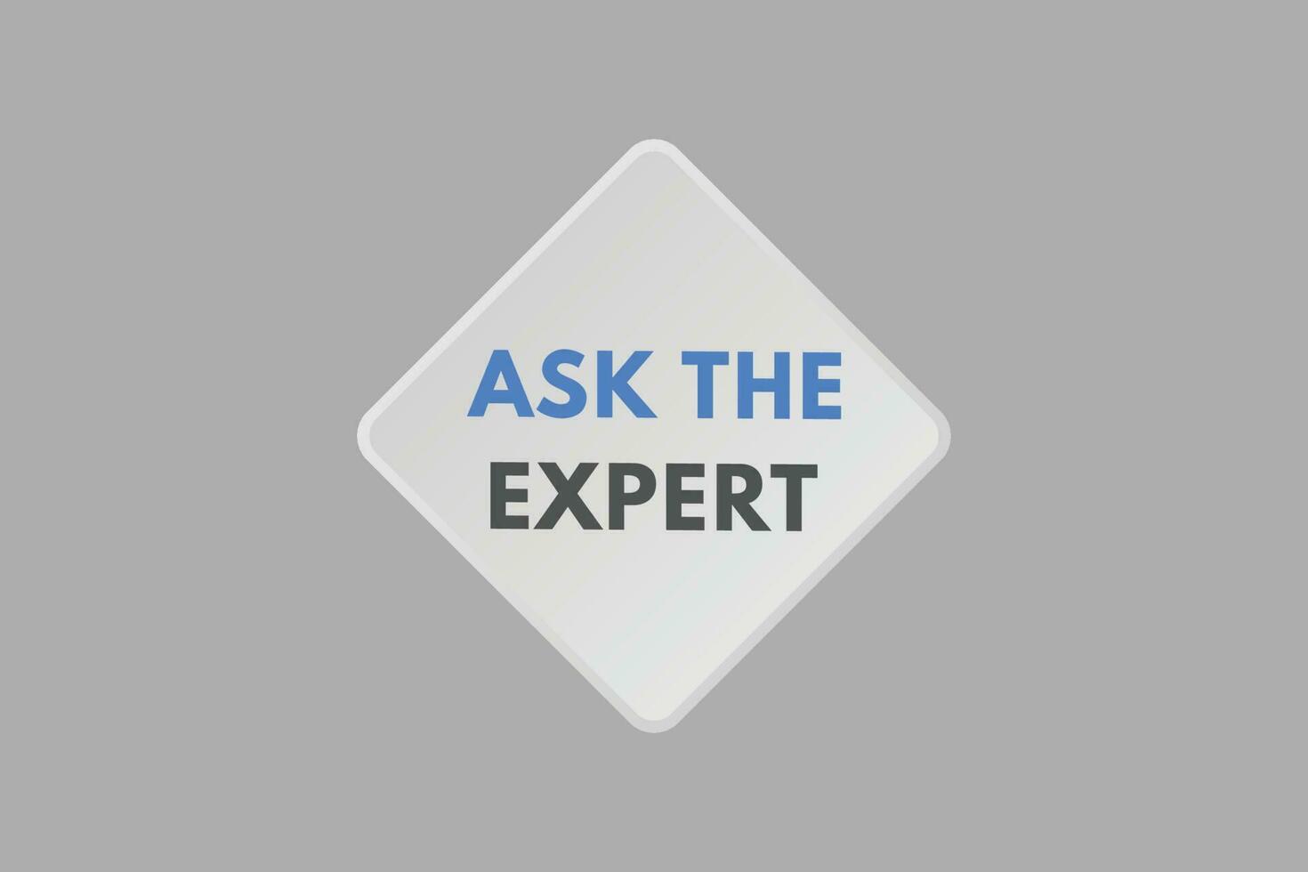 Ask the Expert text Button. Ask the Expert Sign Icon Label Sticker Web Buttons vector