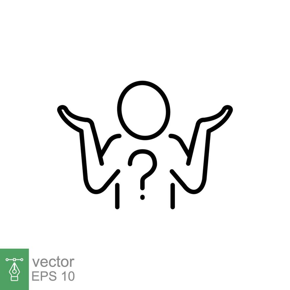 Shrug icon. Simple outline style. Doubt, unsure, person with question mark, people confused concept. Thin line symbol. Vector symbol illustration isolated on white background. EPS 10.