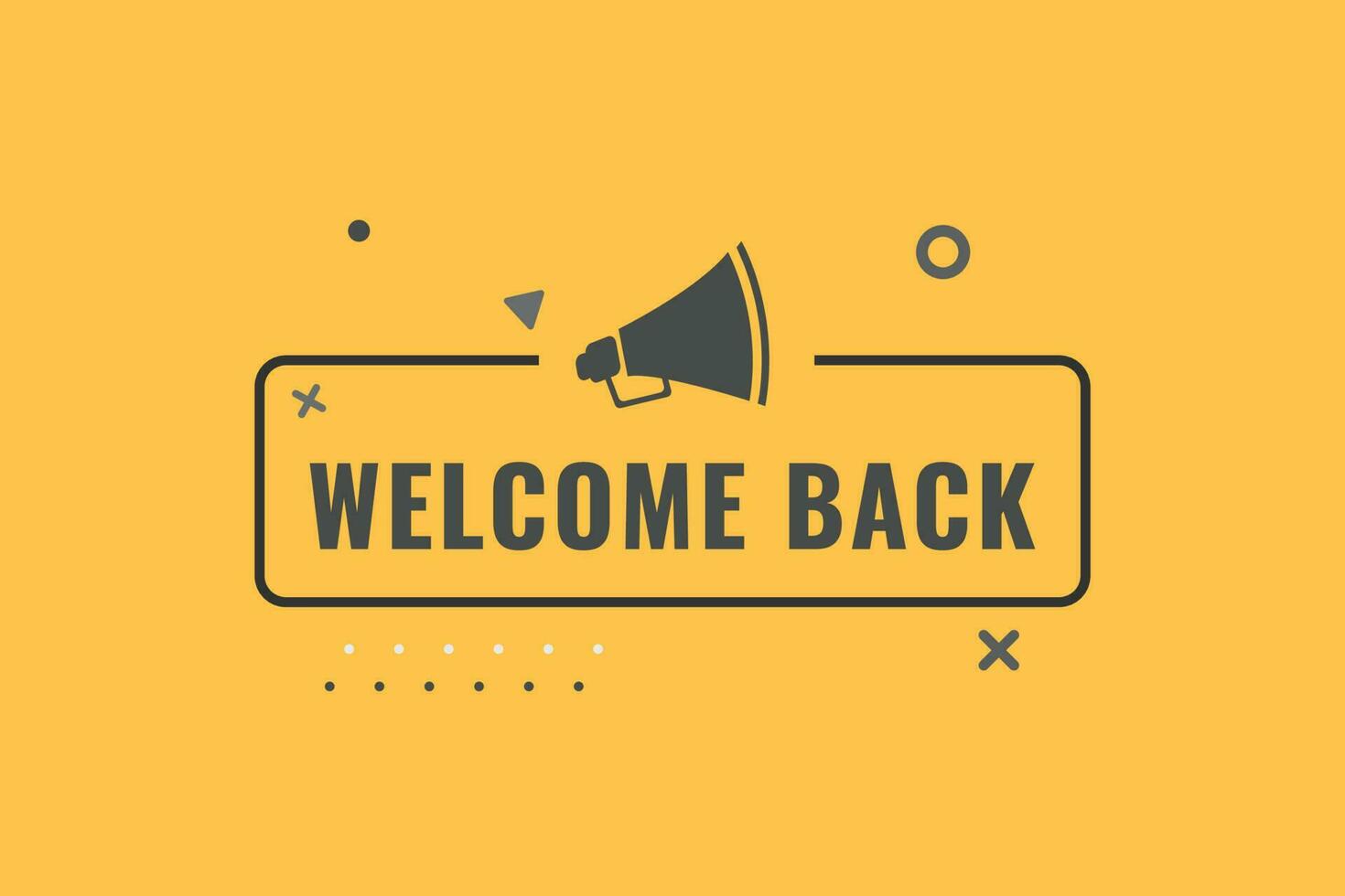 Welcome Back Button. Speech Bubble, Banner Label Welcome Back vector