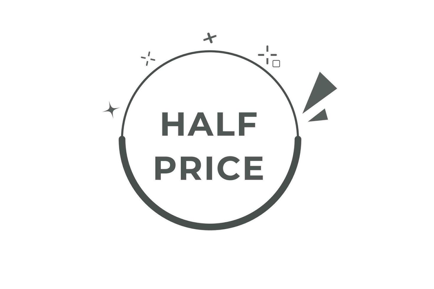 Half Price Button. Speech Bubble, Banner Label Half Price vector