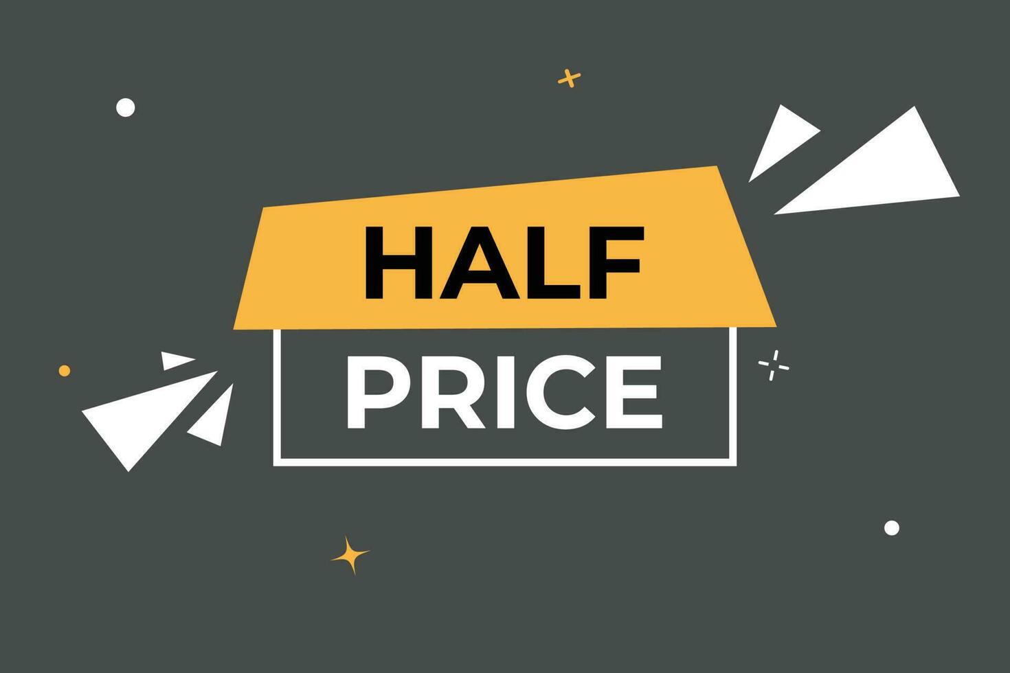 Half Price Button. Speech Bubble, Banner Label Half Price vector