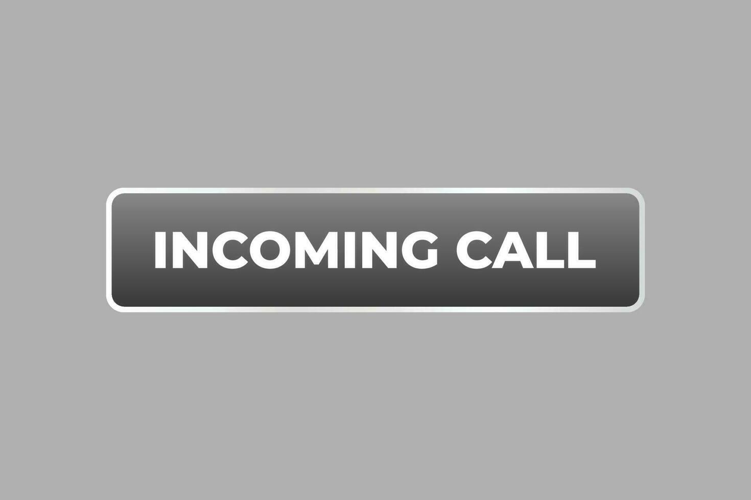 Incoming Call Button. Speech Bubble, Banner Label Incoming Call vector