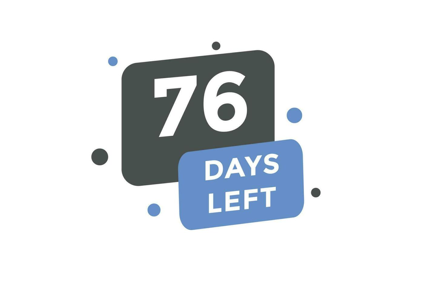 76 days Left countdown template. 76 day Countdown left banner label button eps 10 vector
