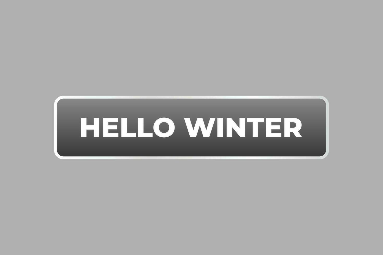 Hello Winter Button. Speech Bubble, Banner Label Hello Winter vector