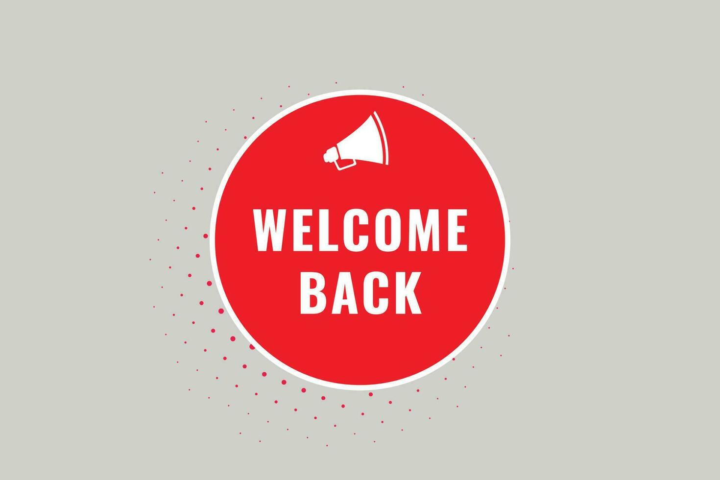 Welcome Back Button. Speech Bubble, Banner Label Welcome Back vector