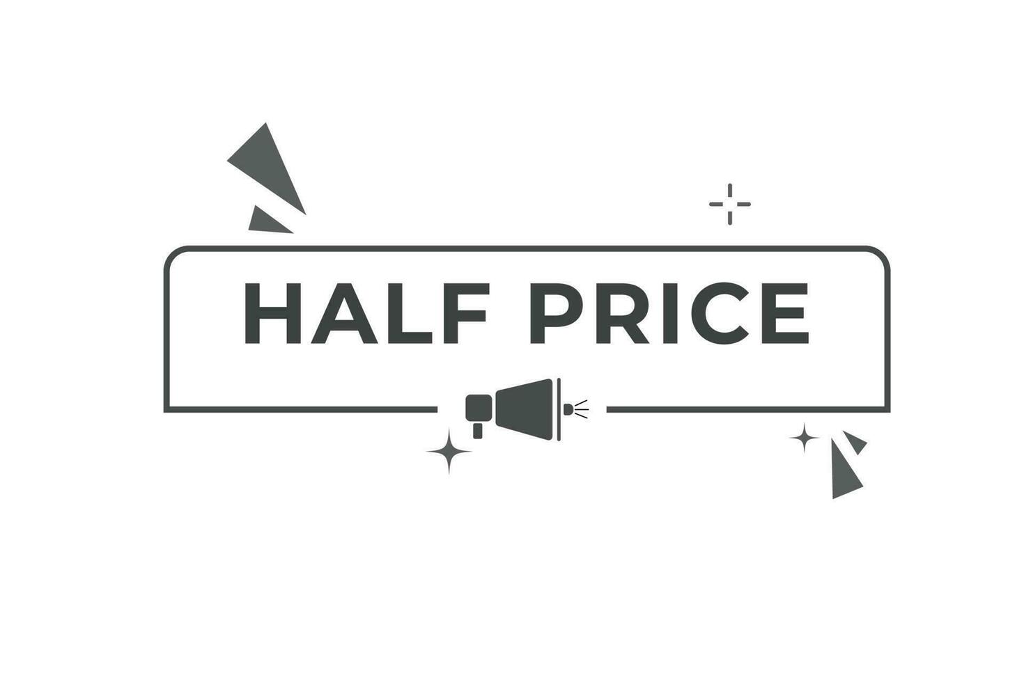 Half Price Button. Speech Bubble, Banner Label Half Price vector