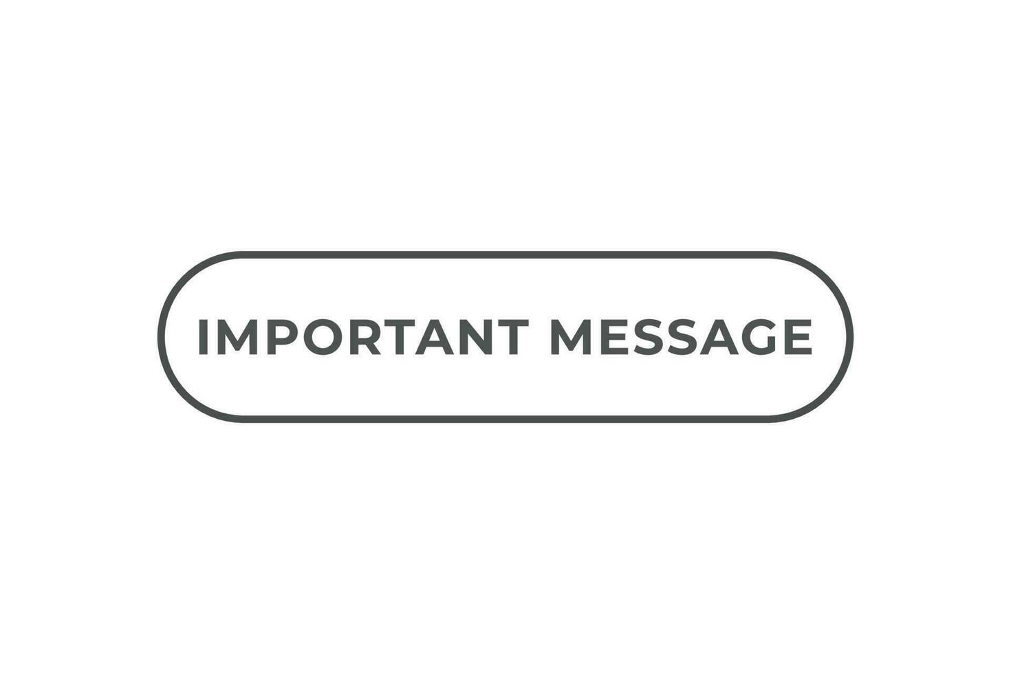 Important Message Button. Speech Bubble, Banner Label Important Message vector