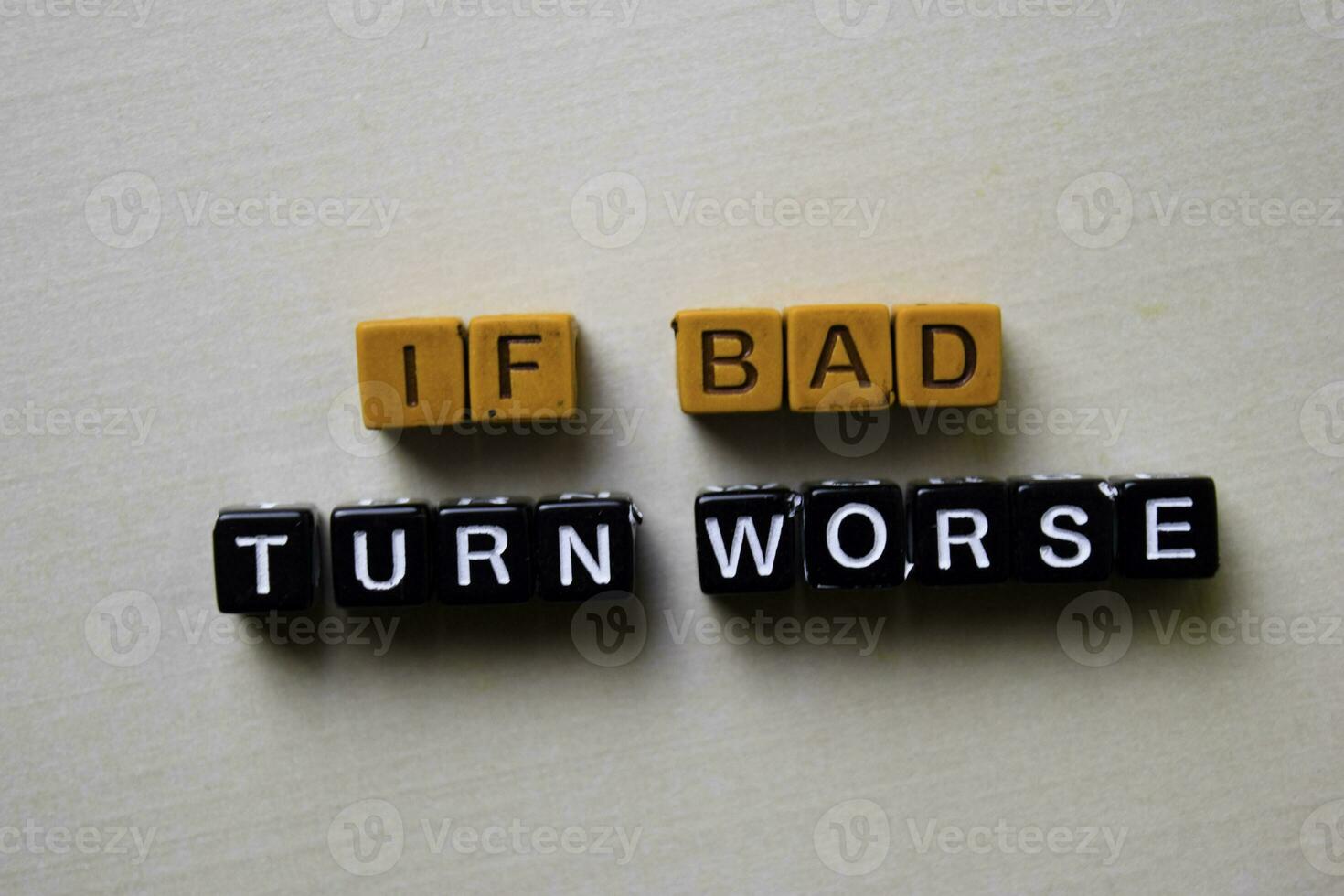 If Bad Turn Worse on wooden blocks. Business and inspiration concept photo