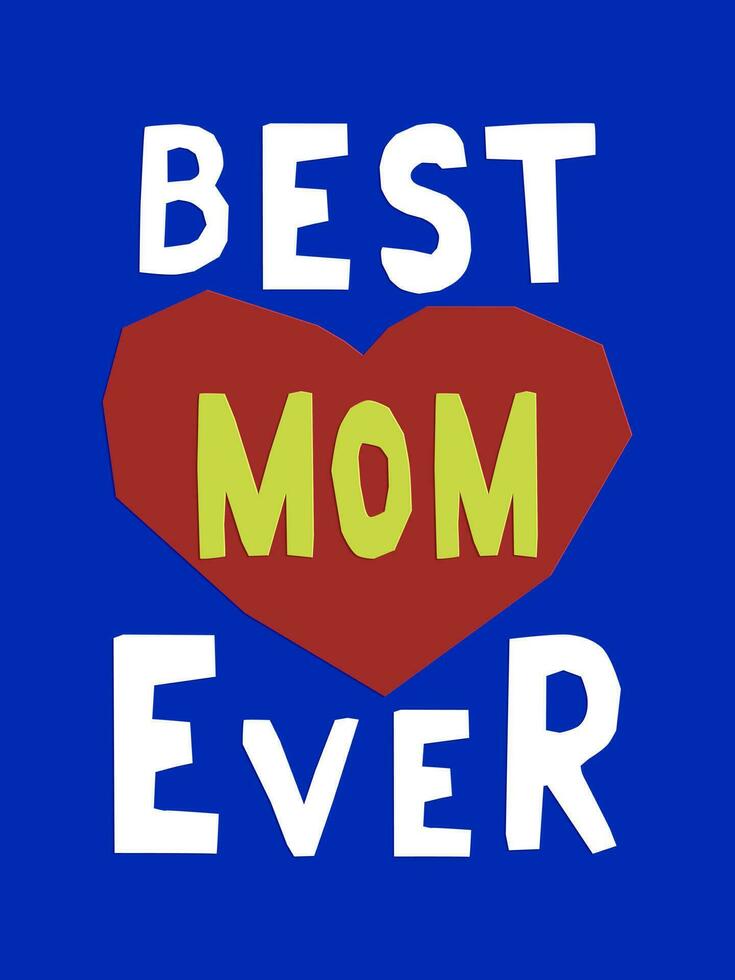 High contrast typographic cutout concept illustration for Mothers day. Text Best Mom Ever on blue background. Childish vector papercraft design. Perfect for poster, greeting card, banner, post