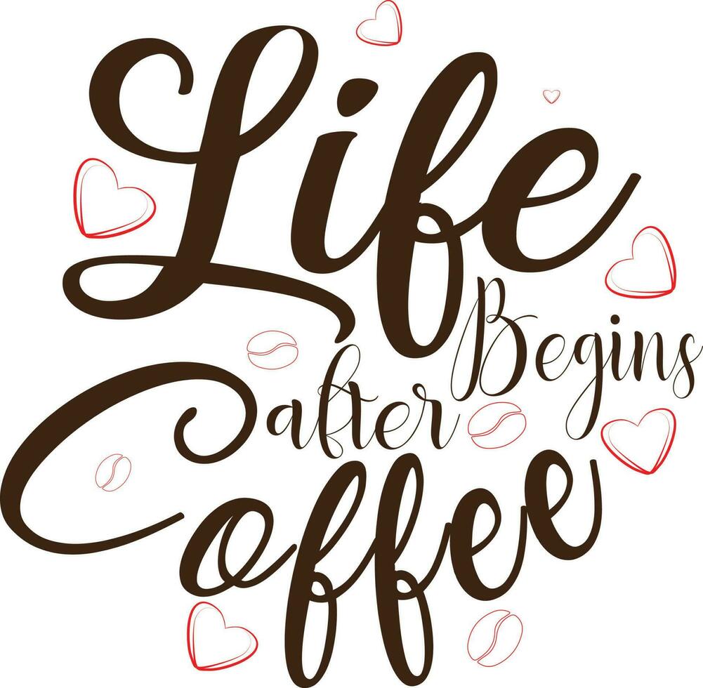 Life Begins After Coffee T-shirt Design vector