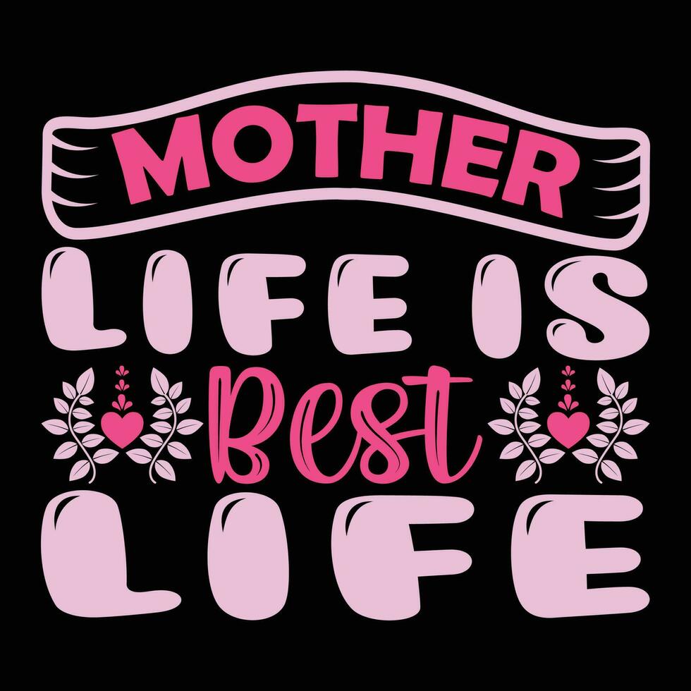 Mother Life is Best Life T-shirt Design vector