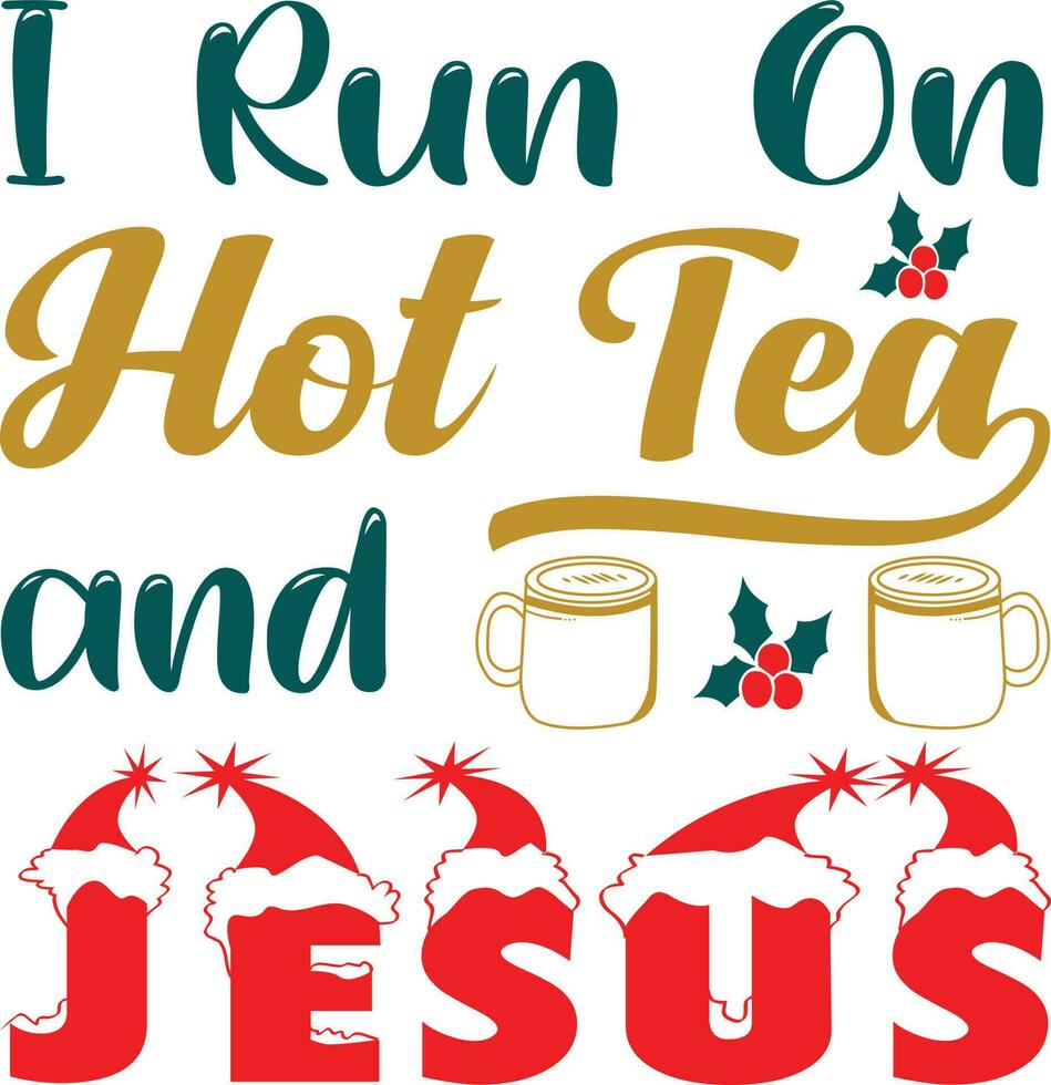 I Run On Hot Tea and Jesus T-shirt Design vector