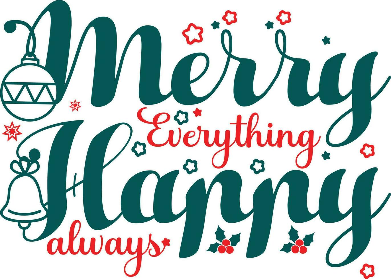 Merry Everything Happy Aiways T-shirt Design vector