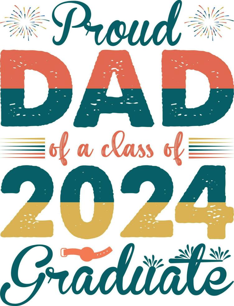 Proud Dad of a Class of 2024 T-shirt Design vector