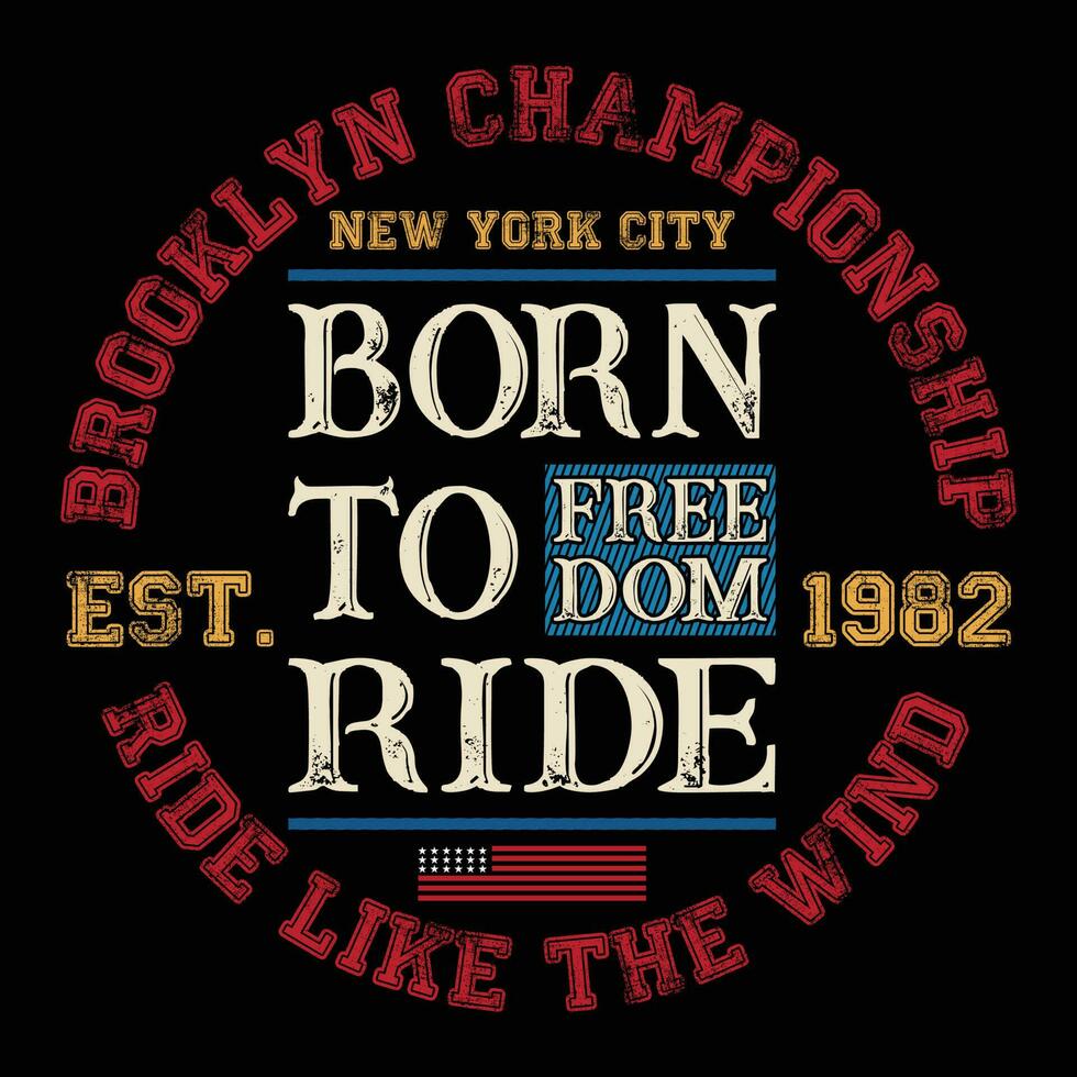 Brooklyn Championship New York City Born to Ride Freedom 1982 Ride Like the Wind T-shirt Design Tshirt Design vector