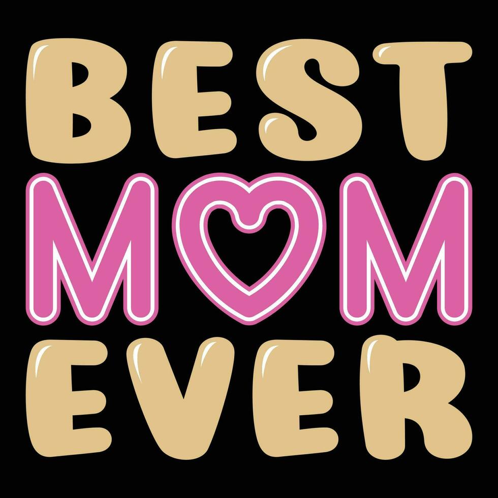 Best Mom Ever T-shirt Design vector