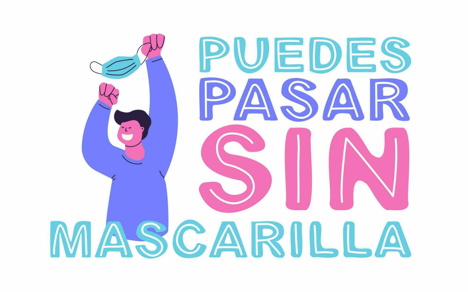 Lettering in Spanish, translation - You can enter without a face mask. Happy man holding a protective mask on over his head. vector