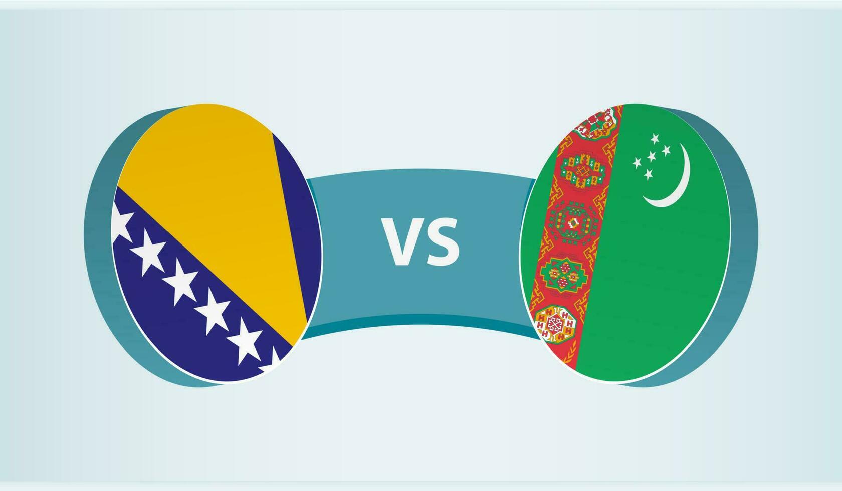 Bosnia and Herzegovina versus Turkmenistan, team sports competition concept. vector