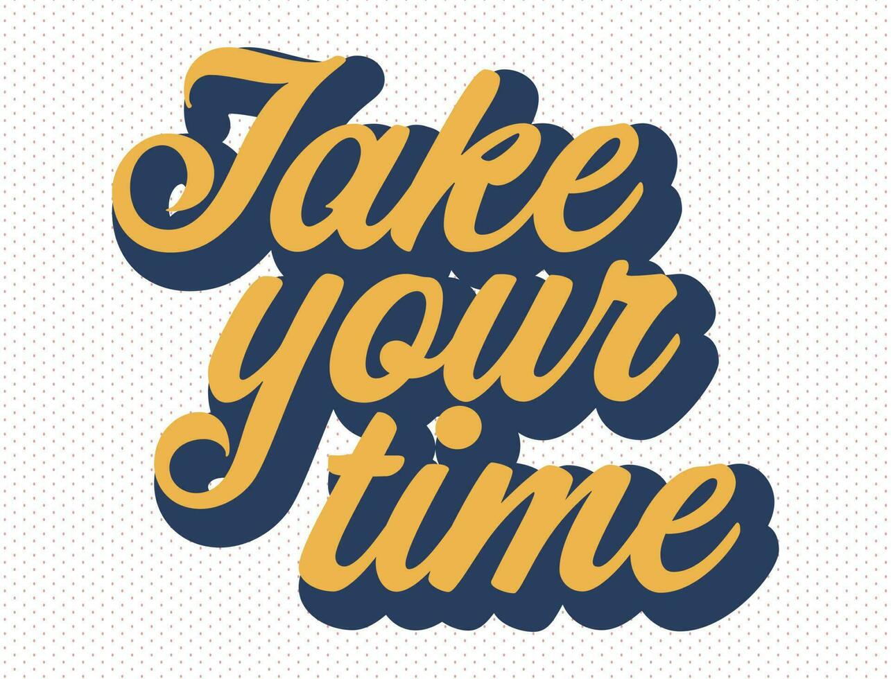 Vector take your time typography groovy style illustration