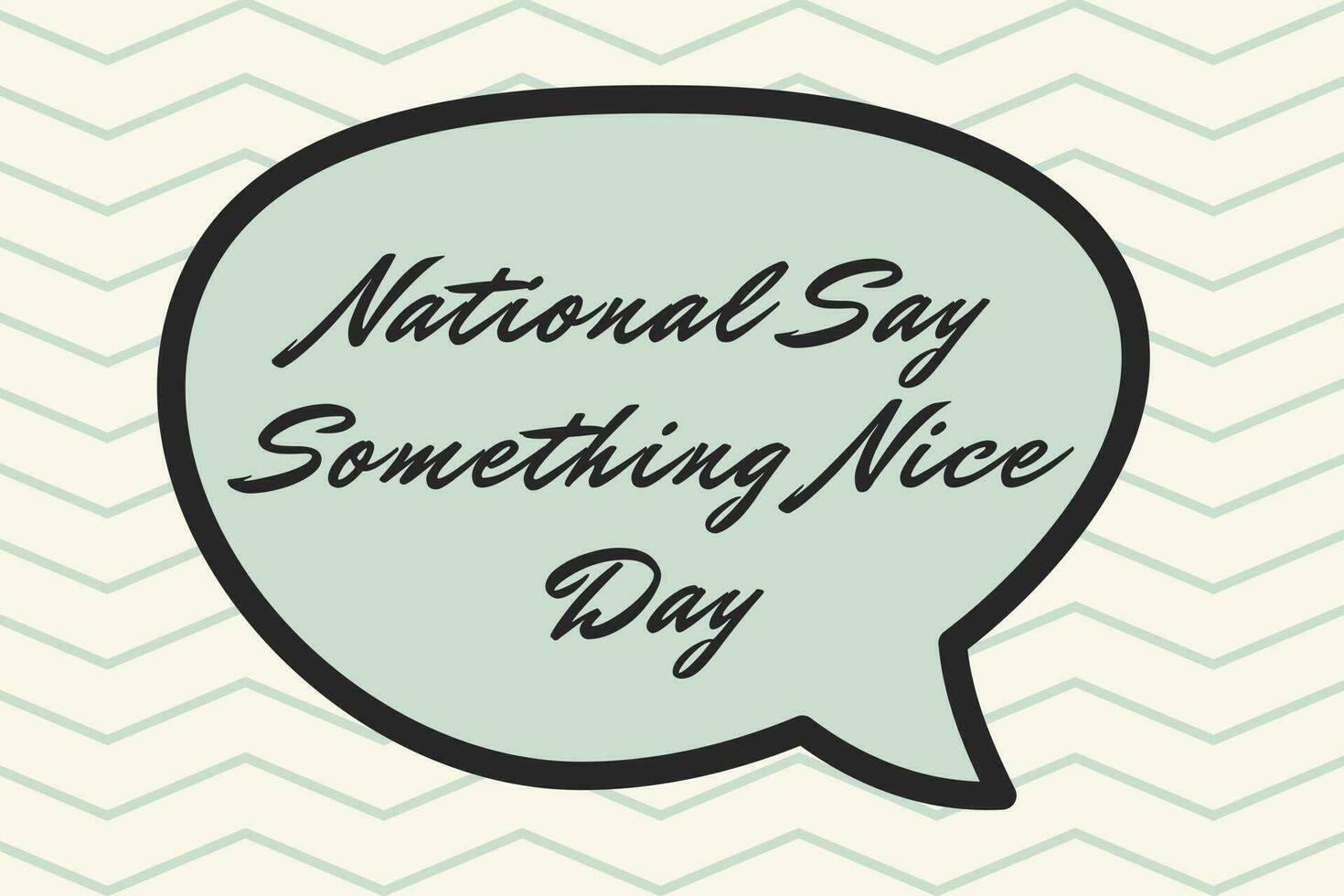 National Say Something Nice Day poster 23781716 Vector Art at Vecteezy