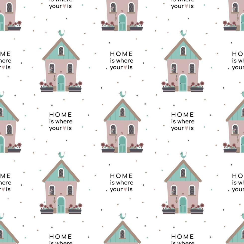 Cute house with bird and flowers in pots and an inscription Home where your heart is. Sweet home or welcome home concept. Seamless vector pattern.