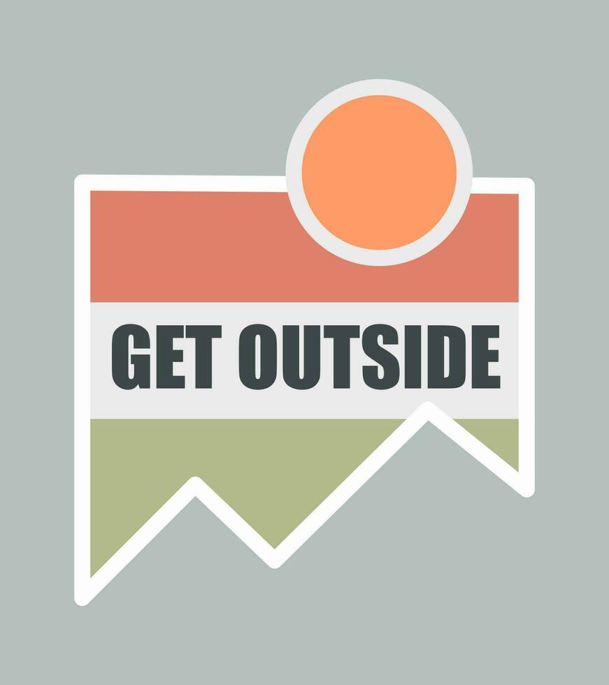 Get outside nature mountain badge t shirt vector illustration