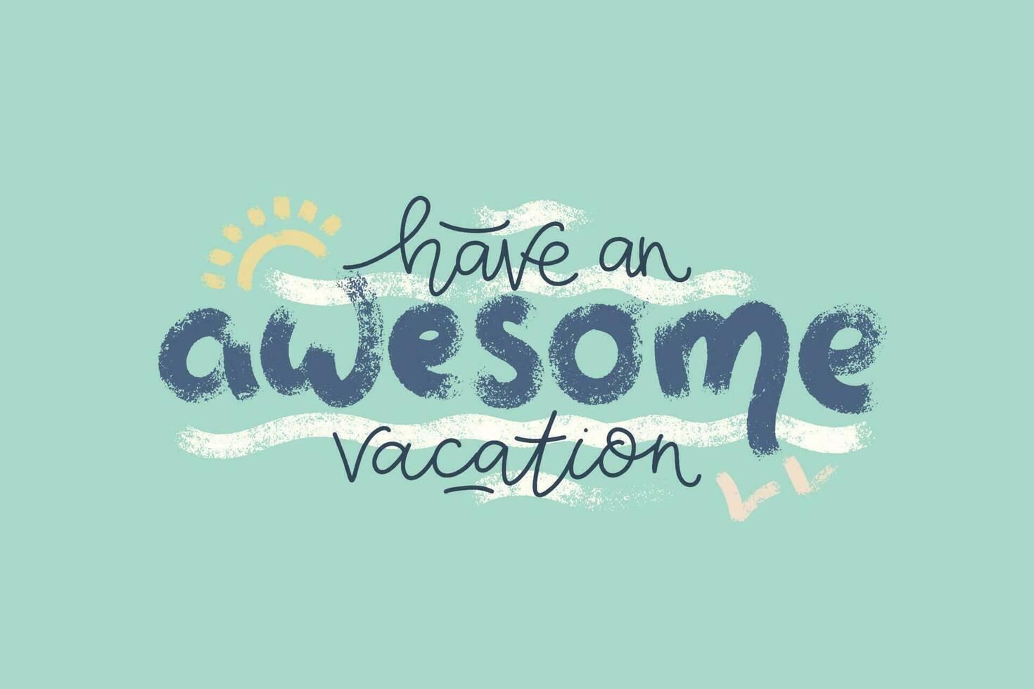 Have an awesome vacation typography composition. Blue background with hand drawn lettering, summer sun and white brush strokes for seasonal graphic design. Hot Sunny Days. Vector illustration.