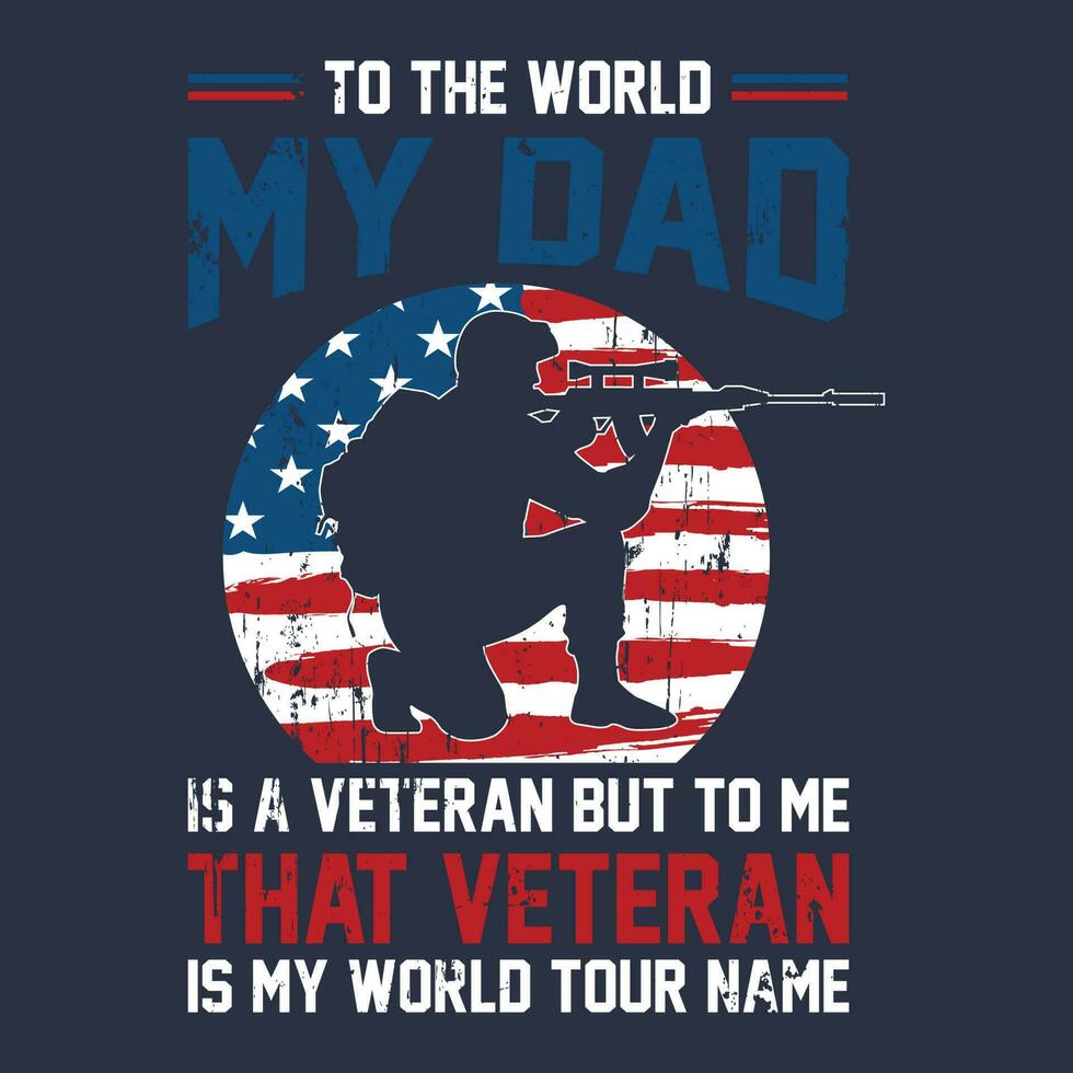 Customized 4th of July That Veteran Dad is My World Unisex T-Shirt vector