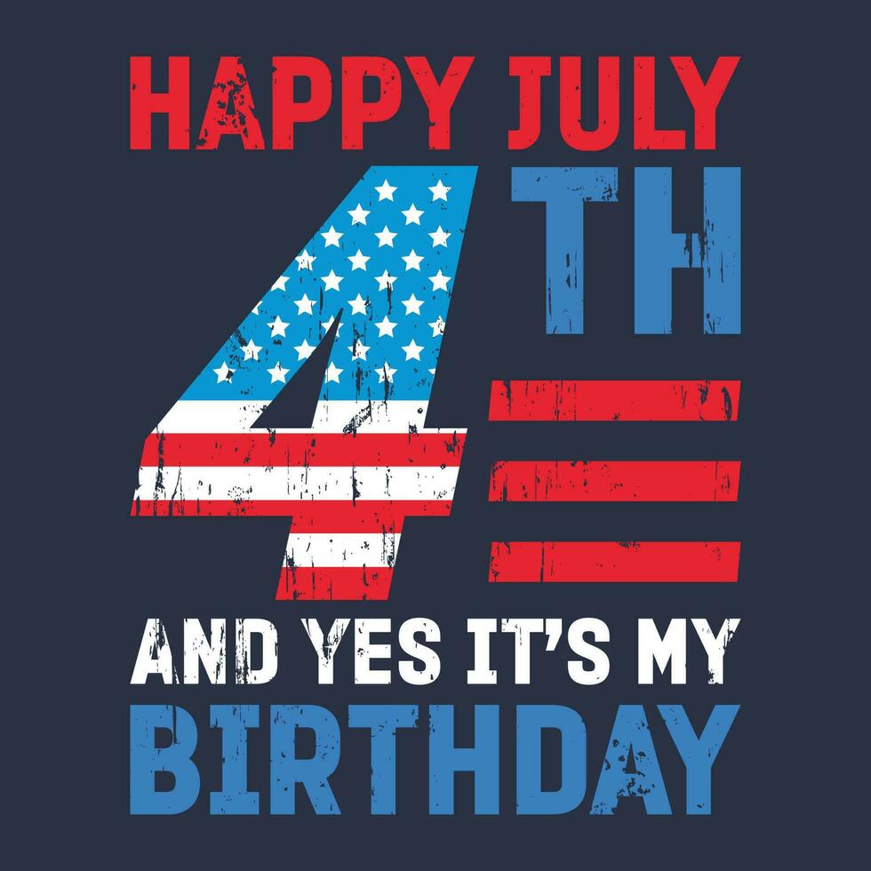 Happy 4th of July and it's my birthday vector