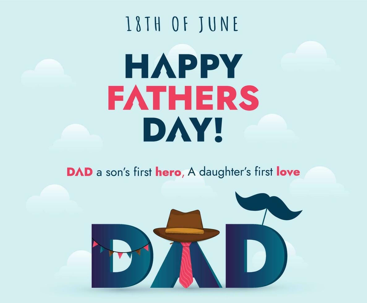 Happy Father's Day Vector. World Father's Day poster with tie, hat and mustache. Father's Day Card Design. Happy dad day. Parenthood love and care. 18th June celebration. Father DAD Wish Celebration. vector