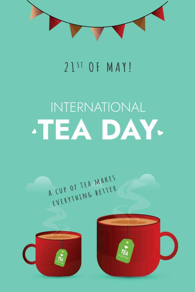 Tea Day. 21st May Happy Tea Day celebration poster with two cup of tea and teabags. Restaurant awareness post for coffee lovers. Cup full of hot tea. Poster for social media. International cup day vector