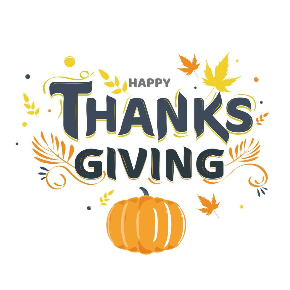 Happy Thanksgiving text with pumpkin and autumn leaves decorated on white background. Can be used as greeting card design. vector