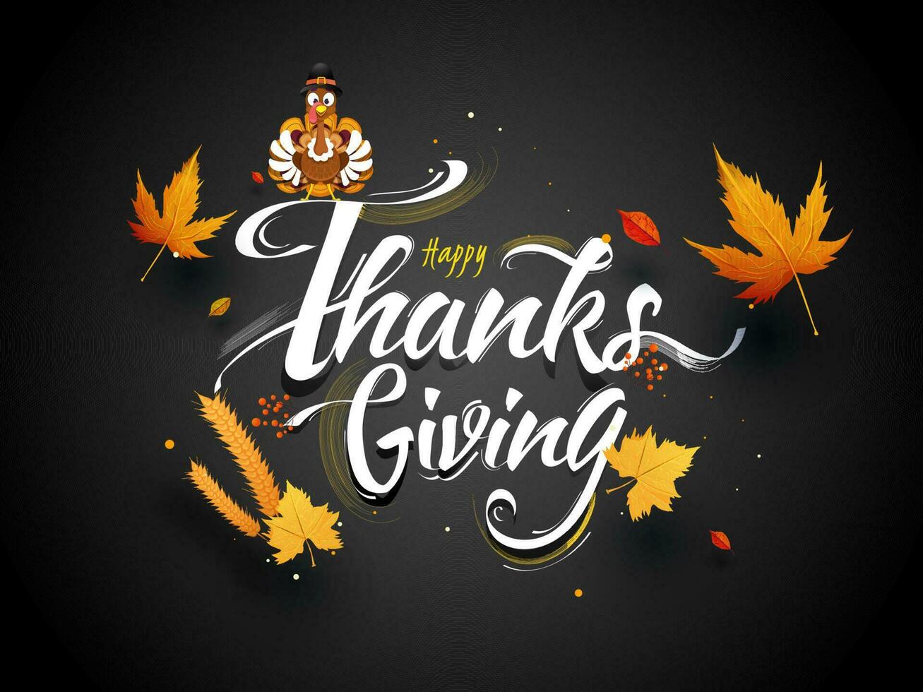 Calligraphy text of Happy Thanksgiving decorated with autumn leaves, wheat ear and turkey wearing pilgrim hat on black background. vector