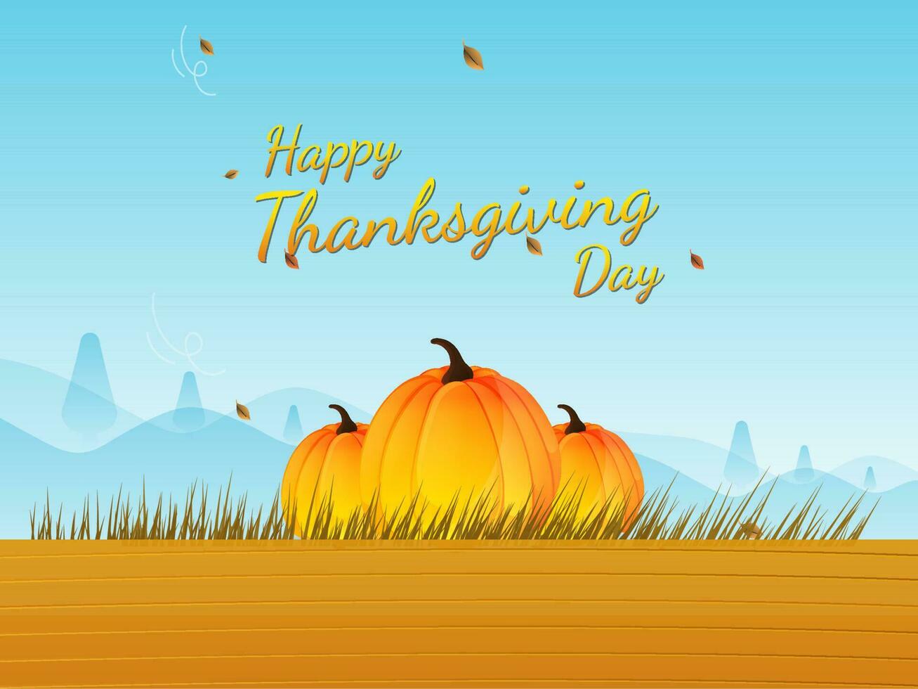 Happy Thanksgiving Day banner or poster design with pumpkins on wooden and blue landscape background. vector
