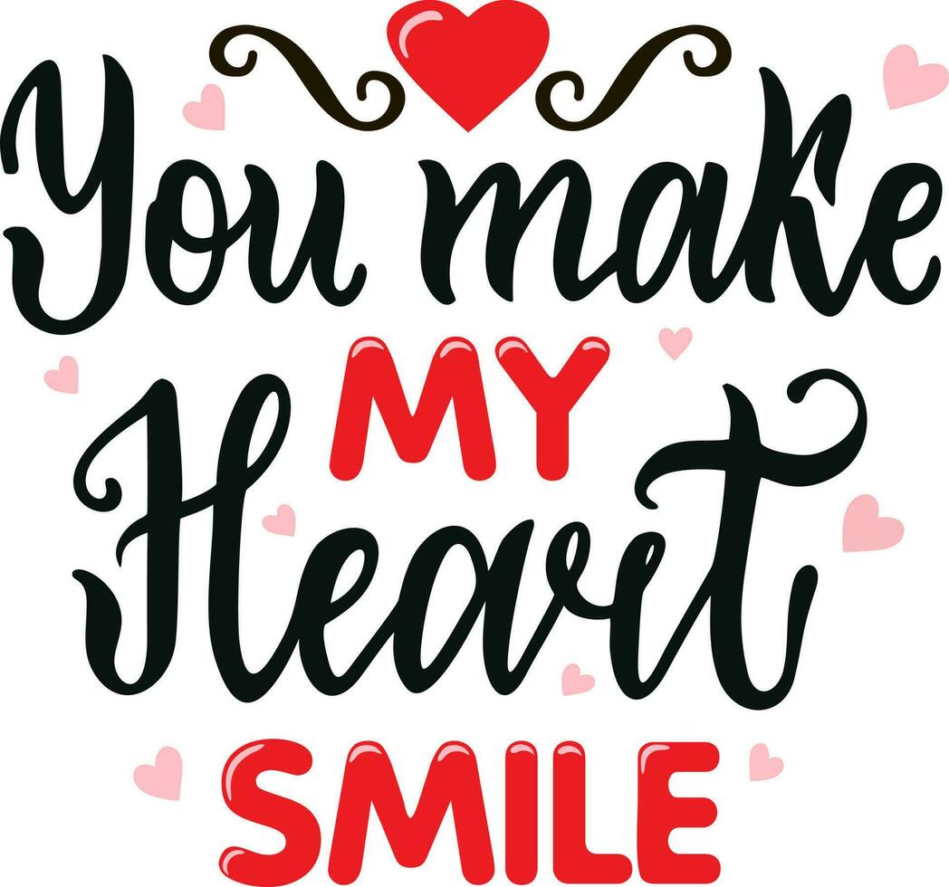 You make my heart smile. Valentine s day quote. Hand lettering inscription text vector