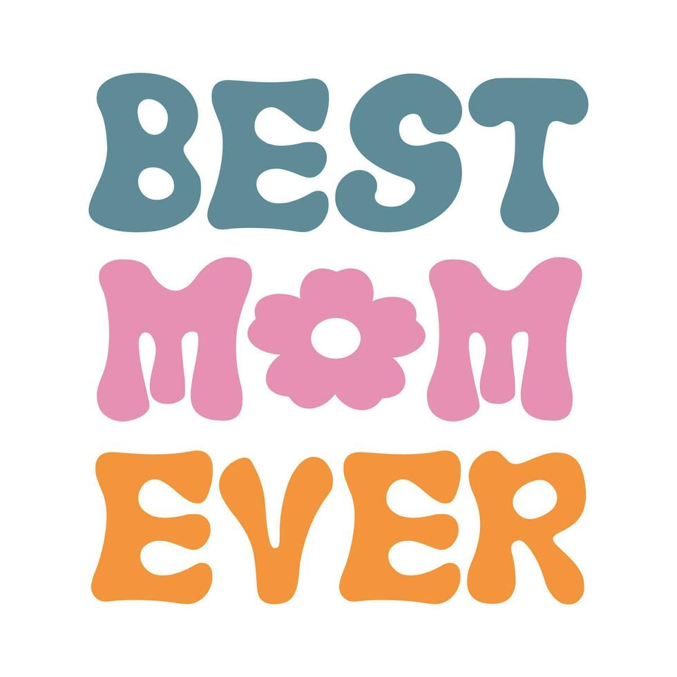 Best mom ever colorful typography on white background quote retro vector