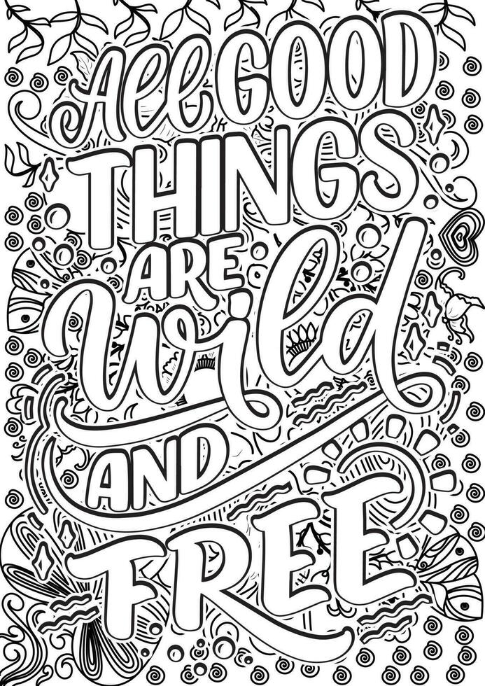 All good things are wild and free, motivational quotes coloring pages design. Mountain words coloring book pages design.  Adult Coloring page design, anxiety relief coloring book for adults. vector