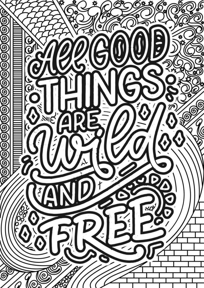 all good things are wild and free. motivational quotes coloring pages design. Mountain words coloring book pages design.  Adult Coloring page design, anxiety relief coloring book for adults. vector