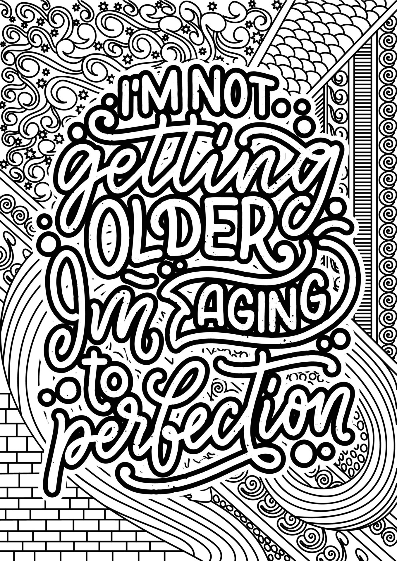 i'm not getting older again to perfection. motivational quotes coloring