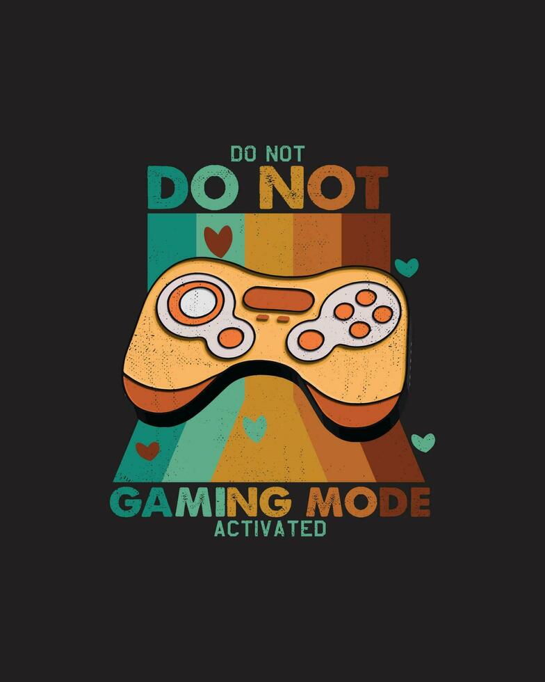 Do not gaming mode activated, vintage gaming t-shirt design vector