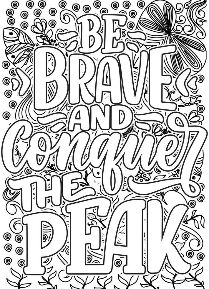 be brave and conquer the peak. motivational quotes coloring pages design. Mountain words coloring book pages design.  Adult Coloring page design, anxiety relief coloring book for adults. vector