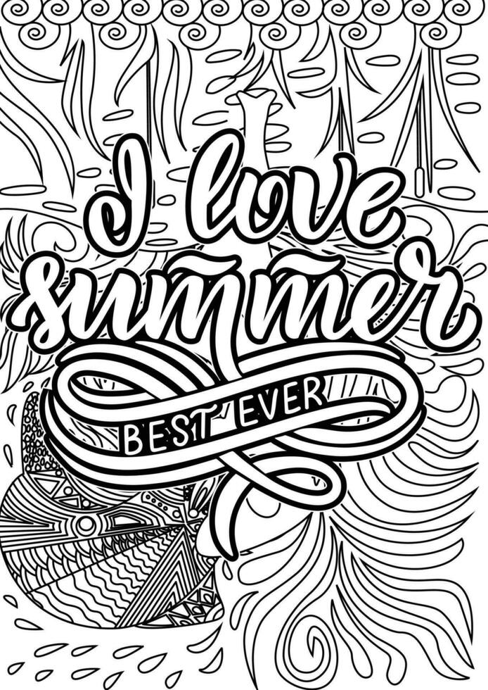 I love Summer Best Ever, motivational quotes coloring pages design. Summer words coloring book pages design.  Adult Coloring page design, anxiety relief coloring book for adults. vector