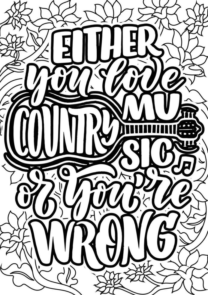 Either you love country music or you're wrong. motivational quotes coloring pages design. Music words coloring book pages design.  Adult Coloring page design vector