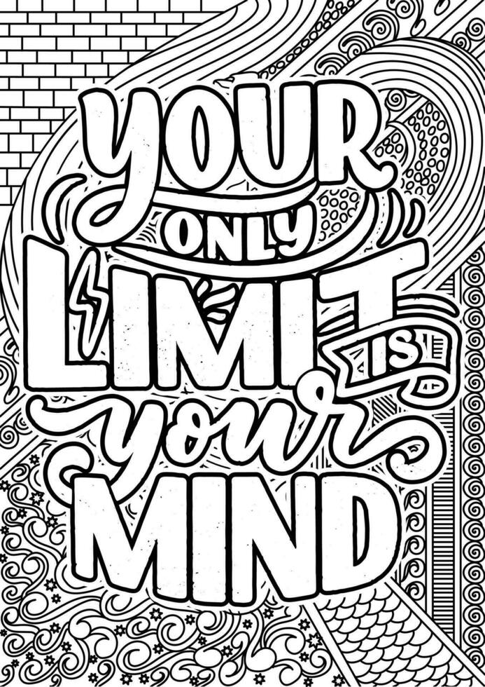 your only limit is your mind. motivational quotes coloring pages design. yourself words coloring book pages design.  Adult Coloring page design, anxiety relief coloring book for adults. vector