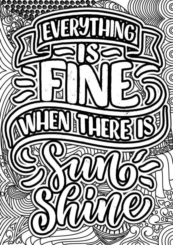 Everything is fine when there is Sun Shine, motivational quotes coloring pages design. Summer words coloring book pages design.  Adult Coloring page design, anxiety relief coloring book for adults. vector