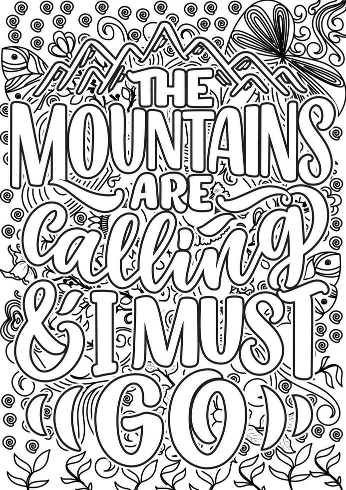 the mountains are calling and i must go.  motivational quotes coloring pages design. Mountain words coloring book pages design.  Adult Coloring page design, anxiety relief coloring book for adults. vector