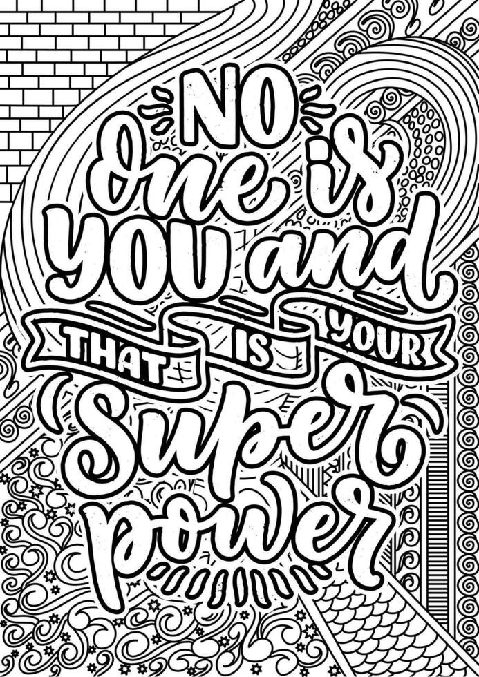 no one is you and that is your super power. motivational quotes coloring pages design. yourself words coloring book pages design.  Adult Coloring page design, anxiety relief coloring book for adults. vector