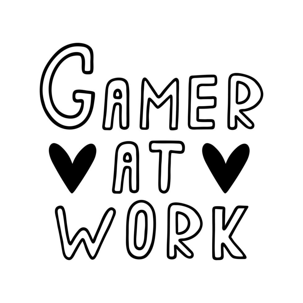 Gamer at work, vector icon. Notice for games, esport symbol. Hand drawn illustration isolated on white. Simple text with hearts. Letters silhouette. Flat cartoon clipart for cards, posters, print, web