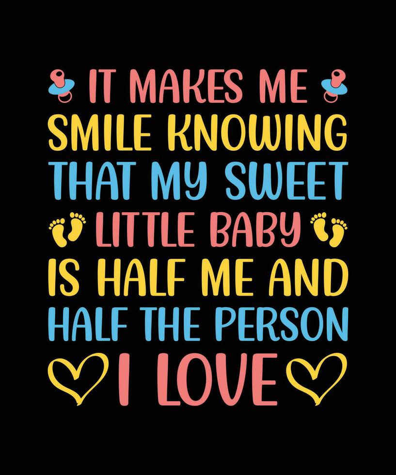 eso hace yo sonrisa conocimiento ese mi dulce pequeño bebé es medio yo y medio el persona yo amor. camiseta diseño. impresión plantilla.tipografia vector ilustración.